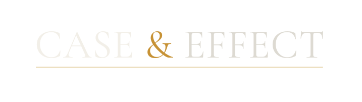 CASE & EFFECT